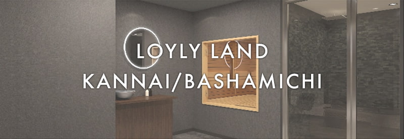 LOYLY LAND KANNAI/BASHAMICHI